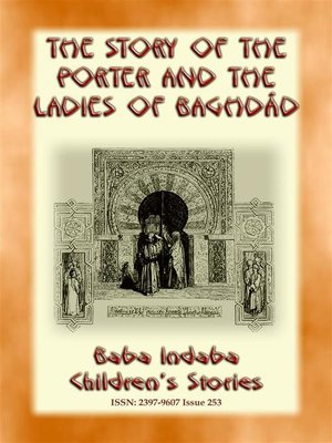 cover image of THE STORY OF THE PORTER and THE LADIES OF BAGHDAD--A Children's Story from 1001 Arabian Nights